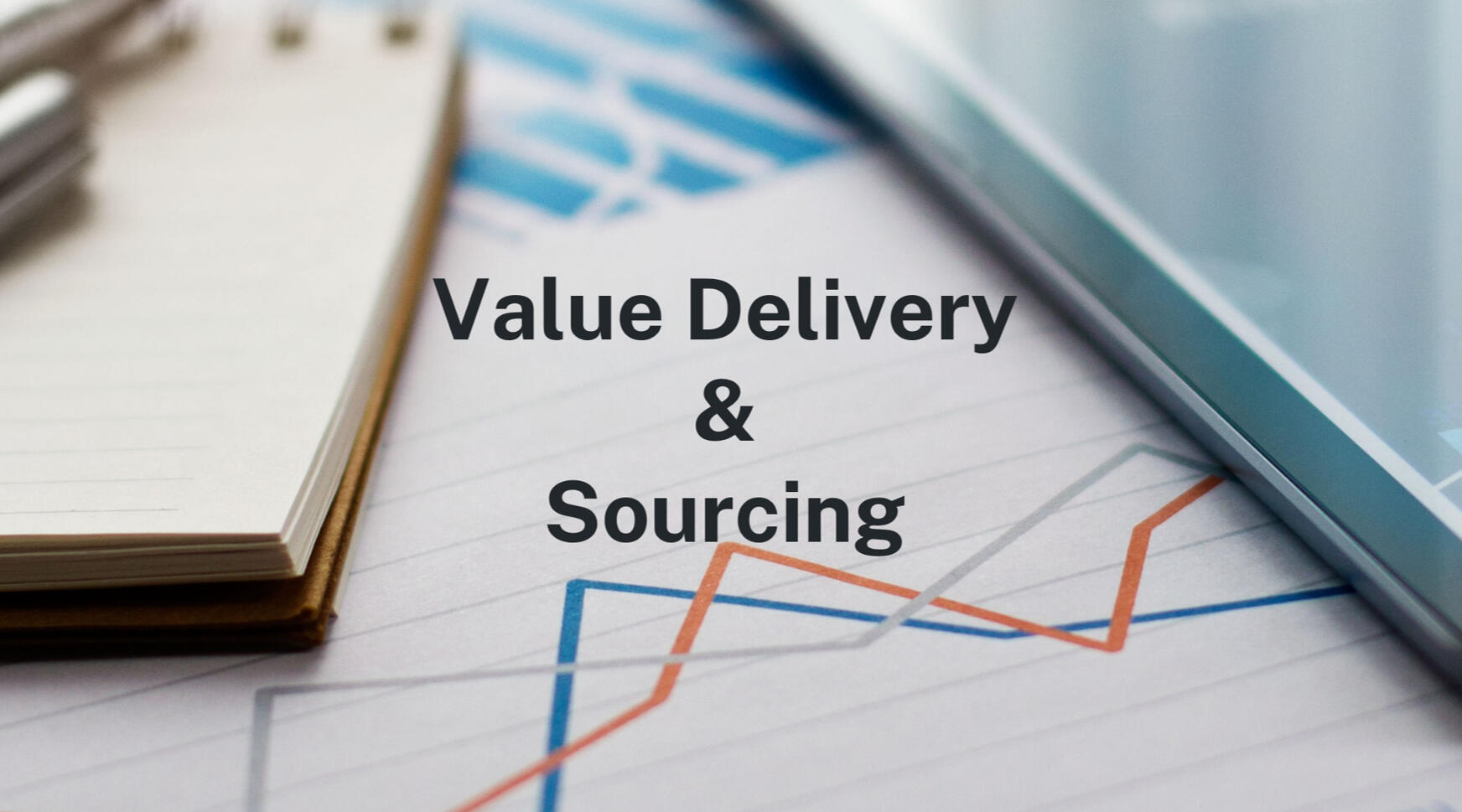 Value Delivery &amp; Sourcing